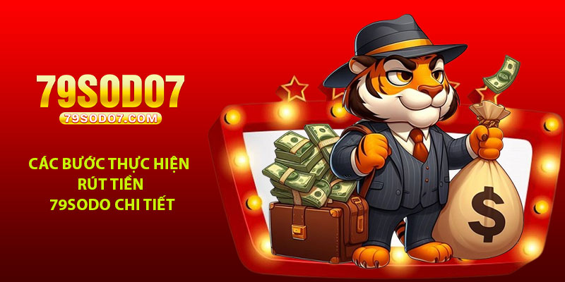 Các bước thực hiện rút tiền 79Sodo chi tiết