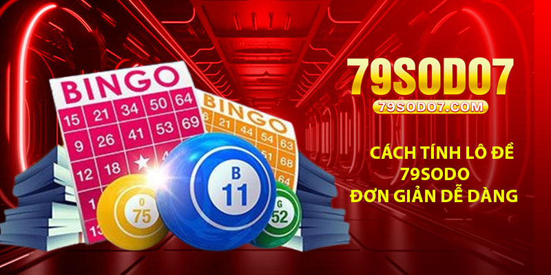 Cach Tinh Lo De 79Sodo Don Gian De Dang