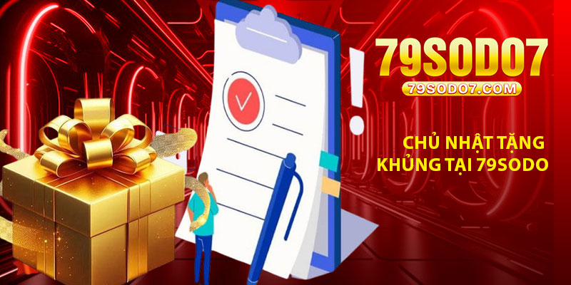 Chu Nhat Tang Thuong – Khuyen Mai Khung Tai 79Sodo