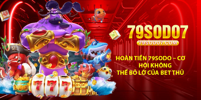 Hoan Tien 79Sodo – Co Hoi Khong The Bo Lo Cua Bet Thu