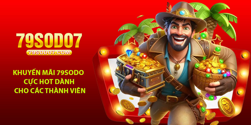 Khuyến mãi 79Sodo cực hot dành cho các thành viên