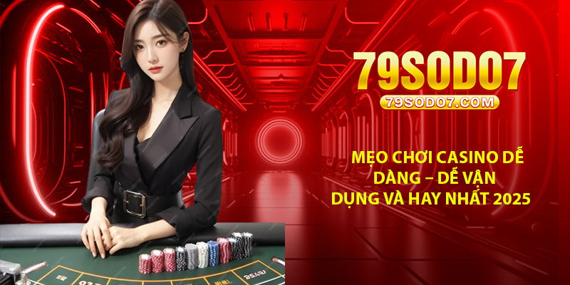 Meo Choi Casino De Dang – De Van Dung Va Hay Nhat 2025