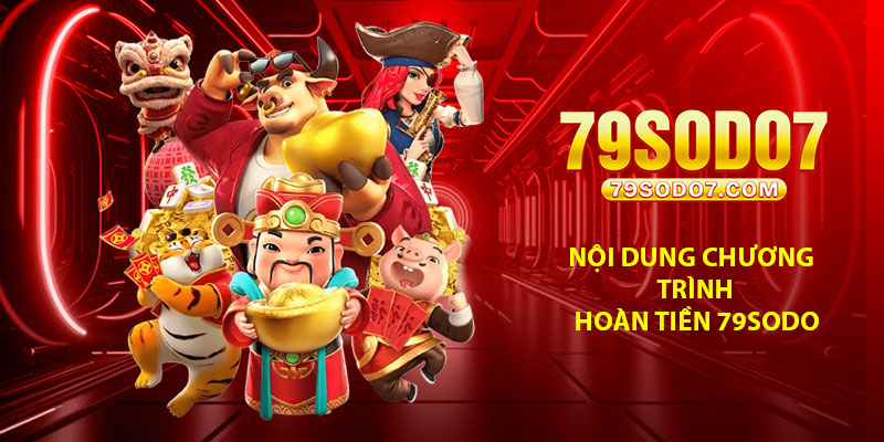 Nội dung chương trình hoàn tiền 79Sodo
