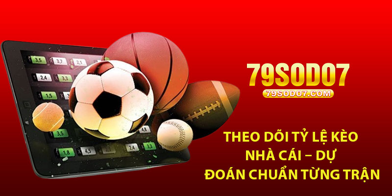 Theo Doi Ty Le Keo Nha Cai – Du Doan Chuan Tung Tran