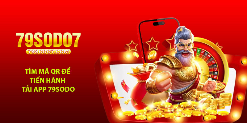 Tìm mã QR để tiến hành tải app 79Sodo