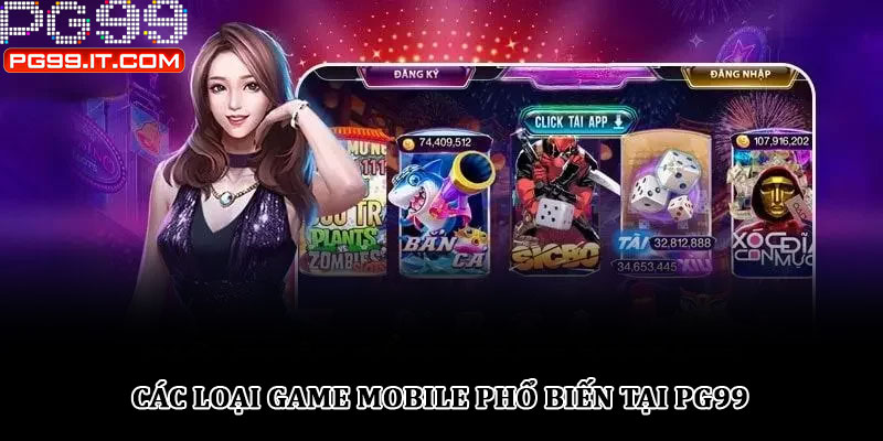 Game mobile PG99 – Trải nghiệm cá cược đỉnh cao trên di động 2 Các loại game mobile phổ biến tại PG99