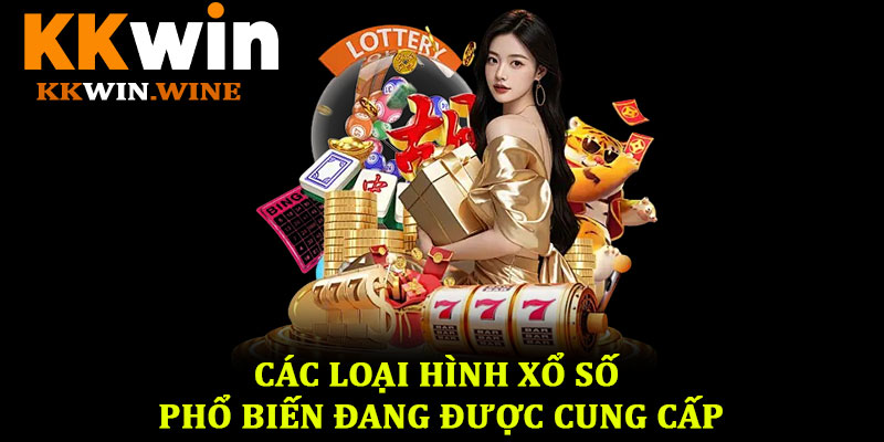 Xổ số KKwin – Trải nghiệm dự đoán kết quả minh bạch, hấp dẫn 2 Các loại hình xổ số phổ biến đang được cung cấp