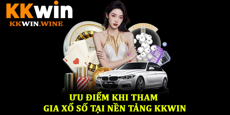 Xổ số KKwin – Trải nghiệm dự đoán kết quả minh bạch, hấp dẫn 3 Ưu điểm khi tham gia xổ số tại nền tảng KKwin