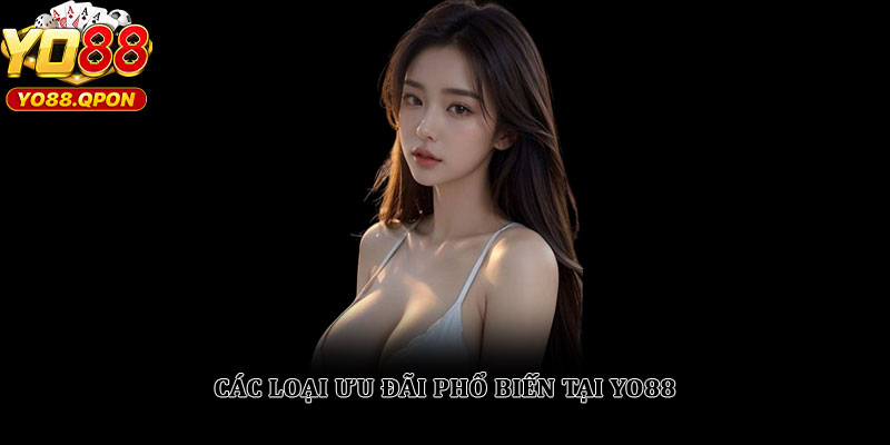 Khuyến mãi Yo88 – Hướng dẫn tận dụng ưu đãi hấp dẫn 2026 2 Các loại ưu đãi phổ biến tại Yo88
