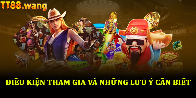 Nổ hũ TT88 – Trải nghiệm quay thưởng với cơ hội bứt phá lớn 4 Điều kiện tham gia và những lưu ý cần biết
